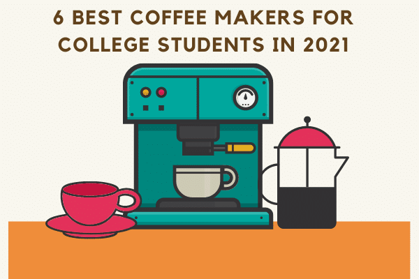Best Coffee Makers For College Students 
