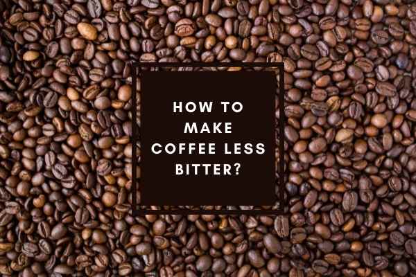 How to make coffee less bitter?