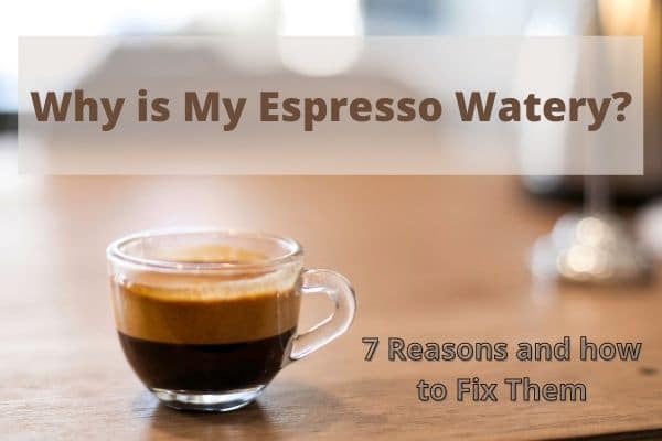 Why is my Espresso Watery?