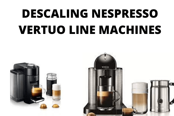 DESCALING NESPRESSO VERTUO LINE MACHINES