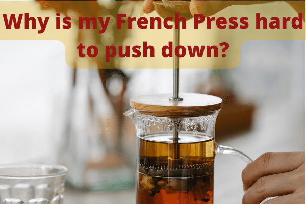 French Press hard to press