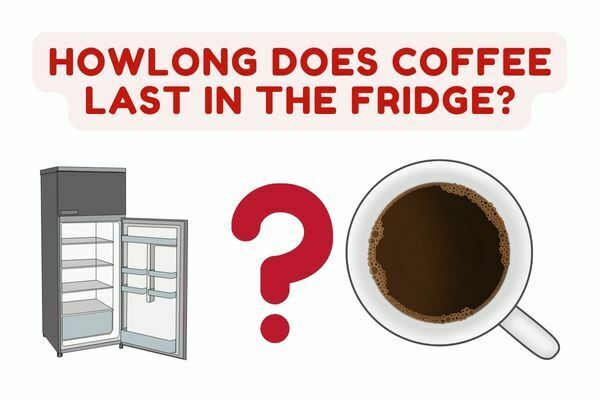 How long Does coffee last in the Fridge?