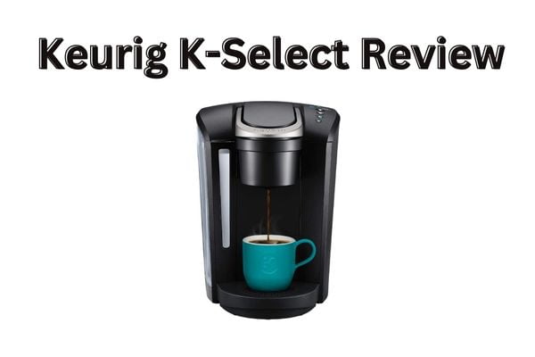 Keurig K-Select Review