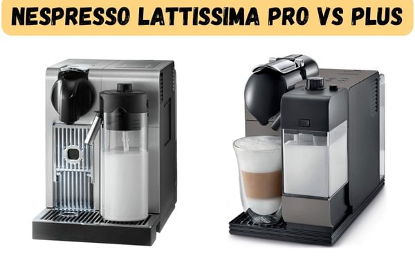 vs-1 Nespresso Lattissima Pro vs Plus
