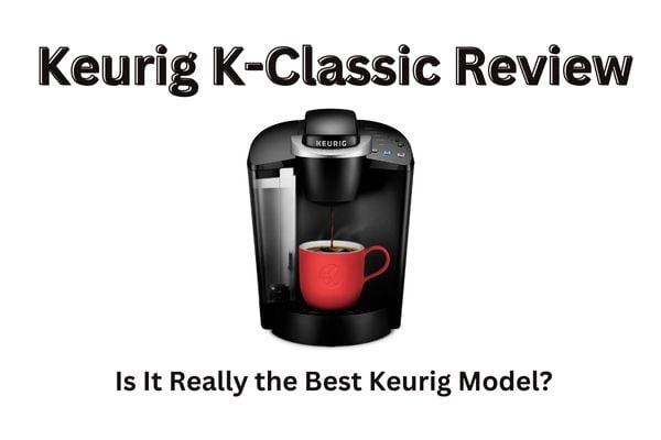 Keurig K-Classic Review