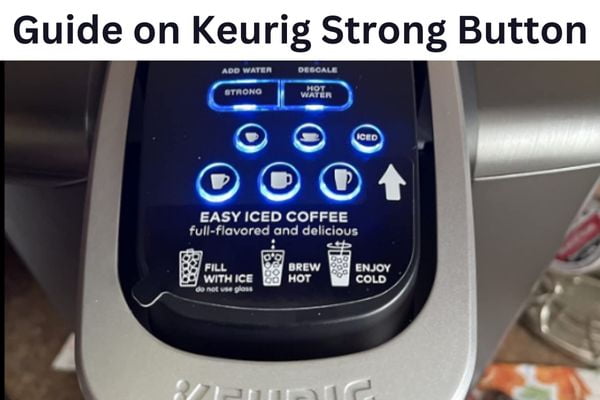 what-does-the-strong-button-do-on-a-keurig-explained