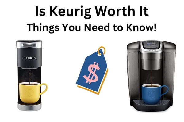 Is Keurig Worth It