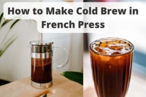 French Press Cold Brew Recipe!
