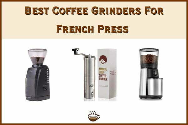 Best Coffee Grinders For French Press Coffee