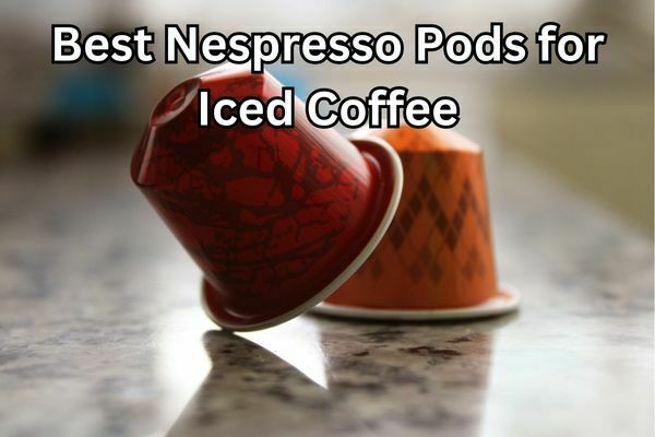 https://coffeeabout.com/wp-content/uploads/2023/05/Best-Nespresso-Pods-for-Iced-Coffee.jpg