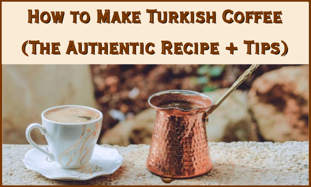How to Make Turkish Coffee