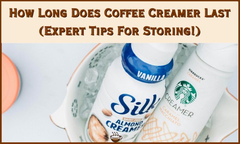How Long Does Coffee Creamer Last