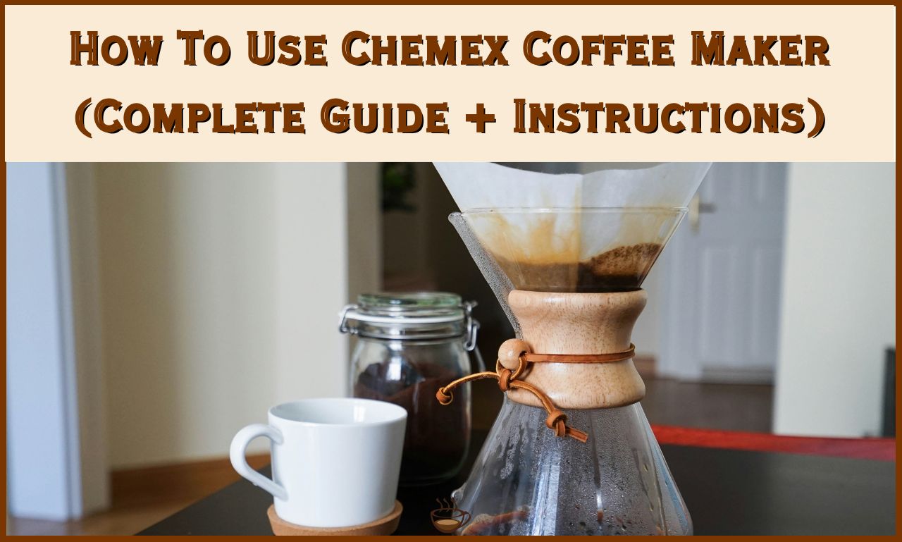 How To Use Chemex Coffee Maker