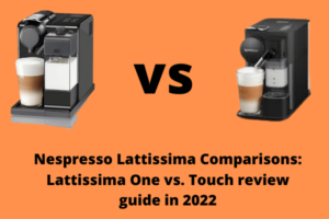 Nespresso Lattissima Comparisons Lattissima One vs. Touch review guide in 2022 Nespresso Lattissima Comparisons Lattissima One vs. Touch review guide in 2022